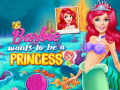 Lalao Barbie Wants To Be A Princess