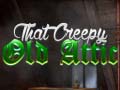 Lalao That Creepy Old Attic