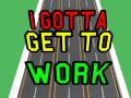 Lalao I Gotta Get to Work