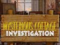Lalao Mysterious Cottage investigation