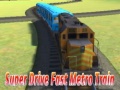 Lalao Super drive fast metro train