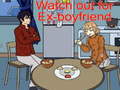 Lalao Watch out for Ex-boyfriend