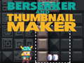 Lalao Berserker and Thumbnail Maker