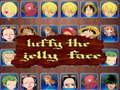 Lalao luffy the jelly face