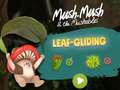 Lalao Mush-Mush and the Mushables Leaf Gliding