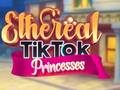 Lalao Ethereal TikTok Princesses
