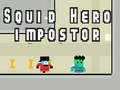 Lalao Squid hero impostor