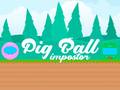 Lalao Pig Ball Impostor