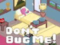 Lalao Don't Bug Me!