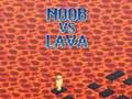 Lalao Noob vs Lava