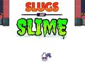 Lalao Slugs & Slime