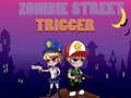 Lalao Zombie Street Trigger