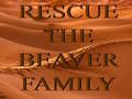 Lalao Rescue The Beaver Family