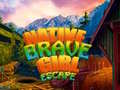 Lalao Native Brave Girl Escape