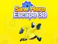 Lalao Saw Hero Escape 3D