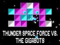 Lalao Thunder Space Force vs The Gigabots