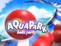 Lalao Aquapark Balls Party