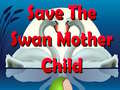 Lalao Save The Swan Mother Child