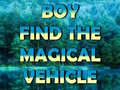 Lalao Boy Find The Magical Vehicle