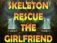 Lalao Skeleton Rescue the Girlfriend