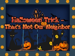 Lalao Halloween Trick - That's Not Our Neighbor