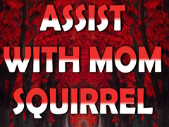 Lalao Assist with Mom Squirrel