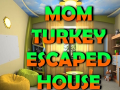Lalao Mom Turkey Escaped House