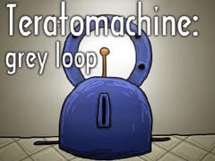 Lalao Teratomachine: grey loop
