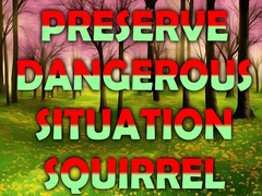 Lalao Preserve Dangerous Situation Squirrel