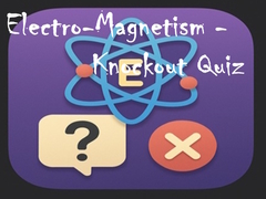 Lalao Electro-Magnetism - Knockout Quiz