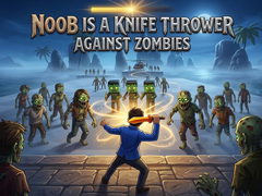 Lalao Noob is a Knife Thrower Against Zombies