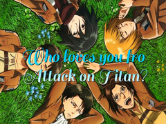 Lalao Who loves you from Attack on Titan?
